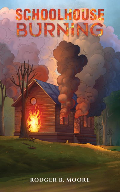 Cover for Rodger B Moore · Schoolhouse Burning (Paperback Book) (2024)