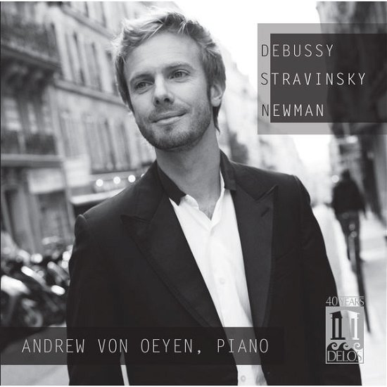 Debussy Stravinsky Newman - Debussy / Von Oeyen,andrew - Musikk - DEL - 0013491345420 - 29. oktober 2013