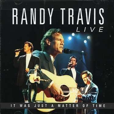Live-it Was Just a Matter of T - Randy Travis - Music - IMAGE ENTERTAINMENT - 0014381074420 - August 28, 2001