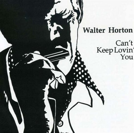 Can't Keep Lovin You - Big Walter Horton - Musik - Blind Pig Records - 0019148148420 - 4 augusti 1989