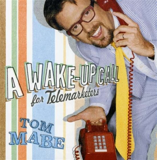 A Wake Up Call for Telemarketers - Tom Mabe - Musiikki - CBS - 0020286198420 - tiistai 12. elokuuta 2003