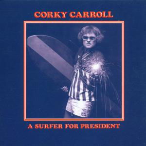 A Surfer For President - Carroll Corky - Music - WARNER - 0041101205420 - September 14, 2000