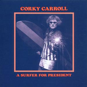 Cover for Corky Carroll · A Surfer For President (CD) (2000)