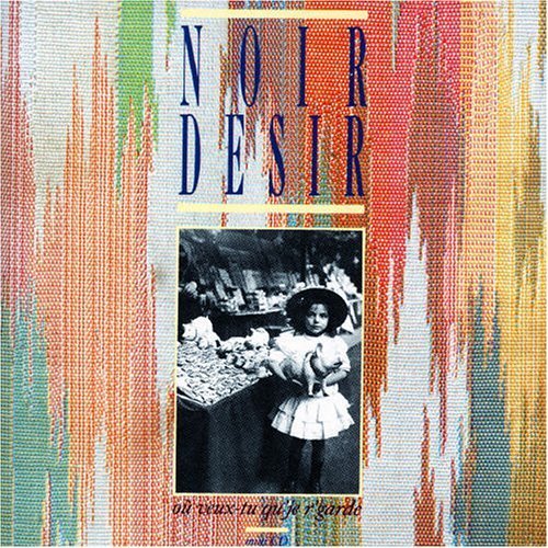 Cover for Noir Desir · Ou Veux Tu Qu'je R'garde (CD) (2006)