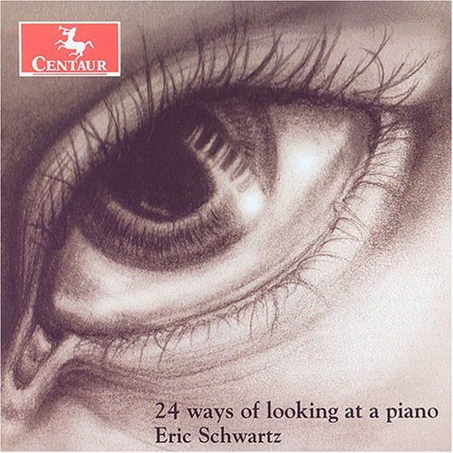 24 Ways of Looking at a Piano - Eric Schwartz - Musiikki - Centaur - 0044747275420 - tiistai 26. heinäkuuta 2005