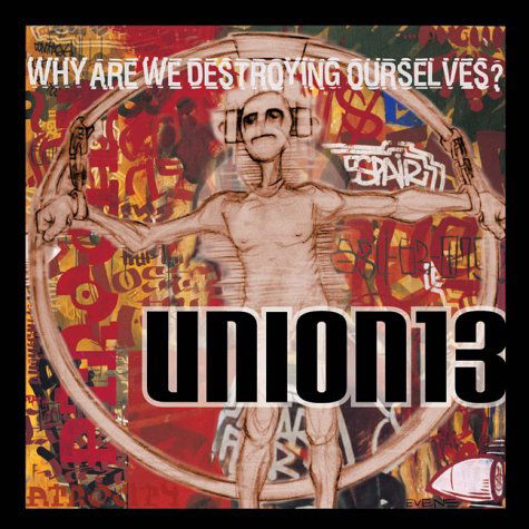 Cover for Union 13 · Why Are We Destroying Ourselves (CD) (1998)