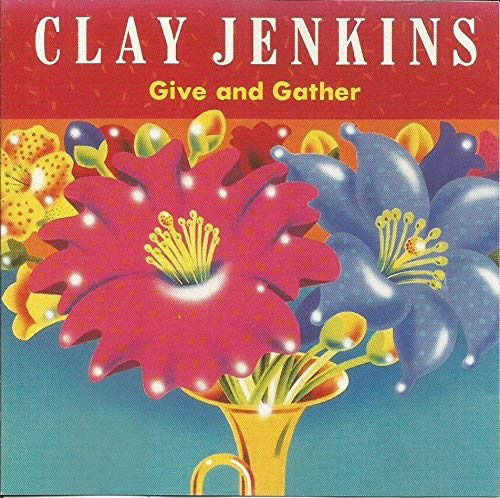 Give And Gather - Clay Jenkins - Music - KAZU - 0053107770420 - June 30, 1990