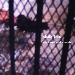 Cover for Dub Trio · Cool out &amp; Coexist (CD) (2007)