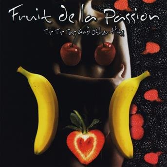 Tic Tic Tac & Other Hits - Fruit De La Passion - Música - UNIDISC - 0068381736420 - 6 de junio de 2006