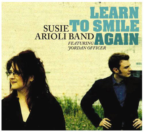 Cover for Susie Band Arioli · Learn To Smile Again (CD) [Digipak] (2006)