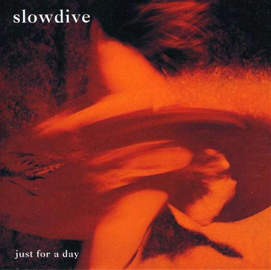 Just for a Day - Slowdive - Musikk - Capitol - 0077779807420 - 14. januar 1992