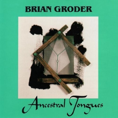Ancestral Tongues - Brian Groder - Música - CD Baby - 0078710409420 - 19 de julho de 2005