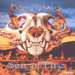 Sea of Fire - Mountain - Films - POP / ROCK - 0085365458420 - 1 mei 2007