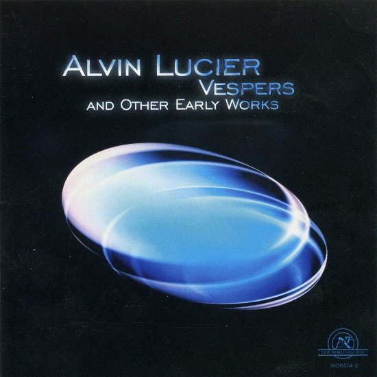 Vespers & Other Early Works - Alvin Lucier - Música - NEW WORLD RECORDS - 0093228060420 - 29 de octubre de 2002