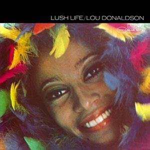 Cover for Lou Donaldson · Lush Life (CD) [Remastered edition] (2016)