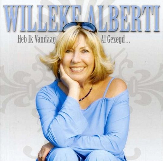 Cover for Willeke Alberti · Heb Ik Vandaag Al Gezegd (CD) (2009)