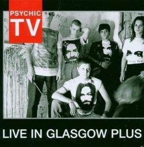 Cover for Psychic TV · Live in Glasgow + (CD) (2008)