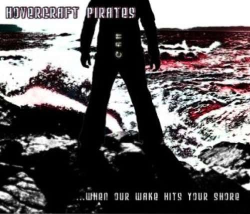 Cover for Hovercraft Pirates · When Our Wake Hits Your Shore (CD) (2015)
