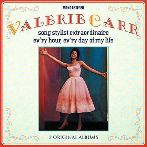 Cover for Valerie Carr · Song Stylist Extraordinaire/ Ev'ry Hour, Ev'ry Day Of My Life (CD) (2017)