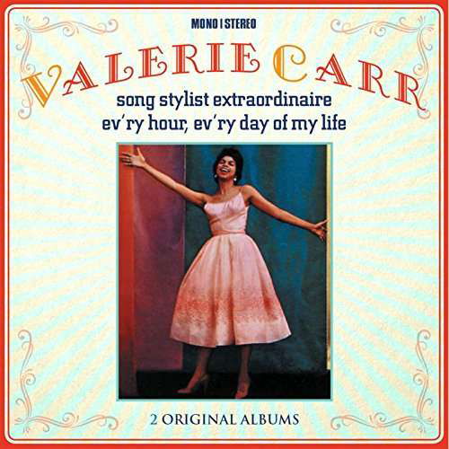 Song Stylist Extraordinaire/ Ev'ry Hour, Ev'ry Day Of My Life - Valerie Carr - Musik - JASMINE - 0604988090420 - 10. Februar 2017