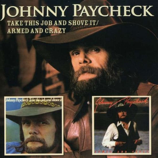 Cover for Johnny Paycheck · Take This Job &amp; Shove / Armed &amp; Crazy (2-for-1) (CD) (2007)