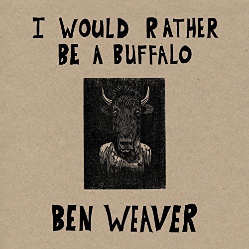 Cover for Ben Weaver · I Would Rather Be A Buffalo (LP) [Limited edition] (2015)