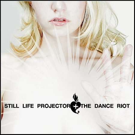 The Dance Riot - Still Life Projector - Music - ROCK - 0619981138420 - March 15, 2016