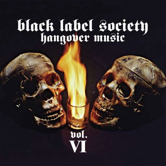 Hangover Music Vol. Vi, - Black Label Society - Música - EONE / SPV - 0634164628420 - 22 de outubro de 2021