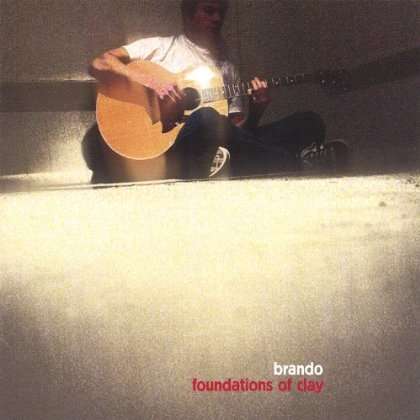 Cover for Brando · Foundations of Clay (CD) (2005)