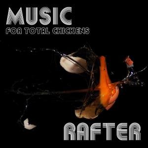 Music For Total Chickens - Rafter - Muziek - ASTHMATIC KITTY - 0656605840420 - 25 januari 2007
