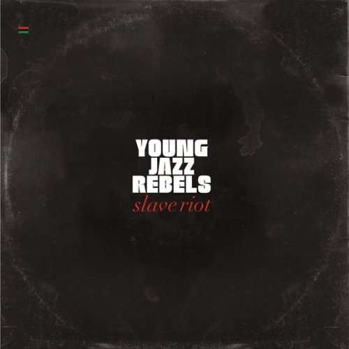 Slave Riot - Young Jazz Rebels - Musique - STONES THROW - 0659457222420 - 27 avril 2018