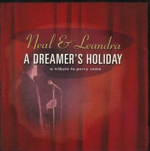 Cover for Neal &amp; Leandra · Dreamer's Holiday-a Tribute to Perry Como (CD) (2003)