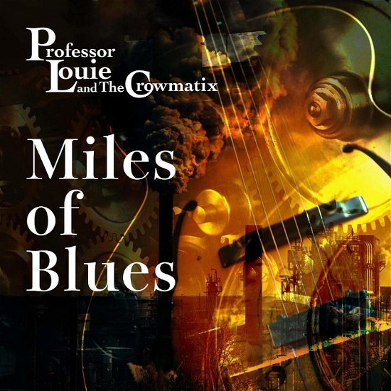 Professor Louie & Crowmatix · Miles of Blues (CD) (2019)