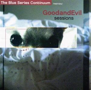 Cover for Blue Series Continuum · Good &amp; Evil Sessions (CD) (2003)
