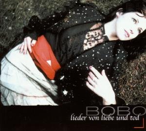 Lieder Von Liebe Und Tod - Bobo - Musik - TRAUMTON - 0705304450420 - 11. maj 2007