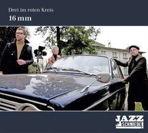 16mm - Drei im roten Kreis - Muziek - Jazzsick Records - 0718750989420 - 25 juni 2010