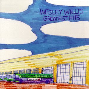 Greatest Hits - Wesley Willis - Musik - REVOLVER USA - 0721616016420 - 7. Juli 1995