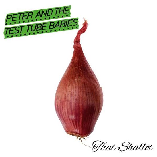 Peter and the Test Tube Babies · That Shallot (CD) [Digipak] (2017)