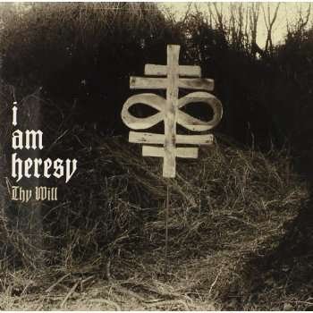 Cover for I Am Heresy · Thy Will (CD)