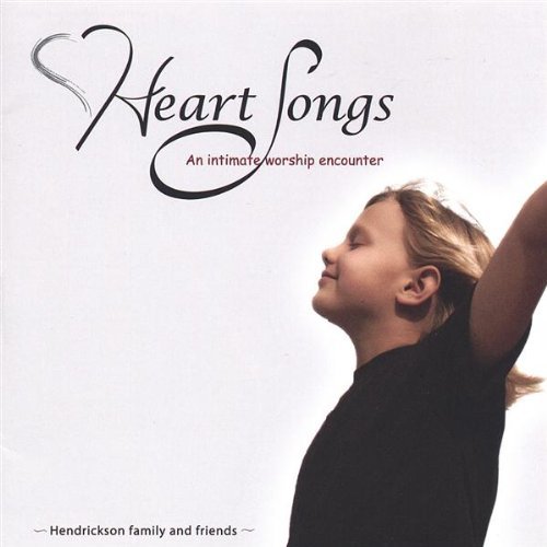 Heart Songs: Intimate Worship Encounter - Hendrickson Family - Musik - Dwelling Place Music - 0733792643420 - 13 januari 2006
