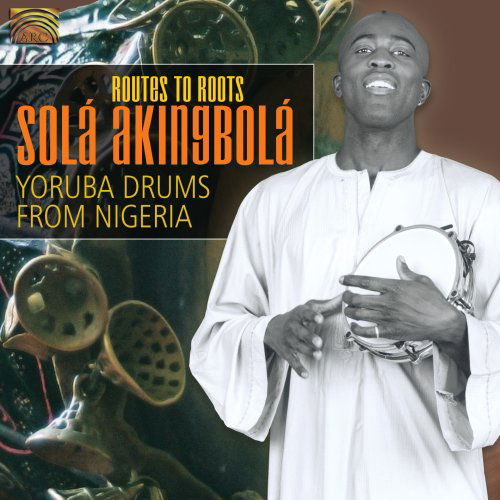 Cover for Yoruba Drums from Nigeria / Akingbola,sola · Routes to Roots (CD) (2008)