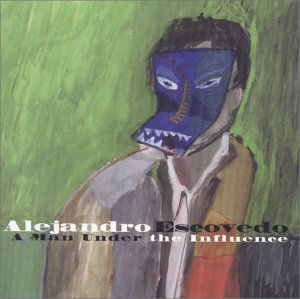 Alejandro Escovedo · A Man Under The Influence (CD) (2001)