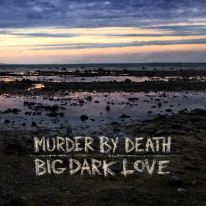 Murder By Death · Big, Dark Love (CD) (2015)
