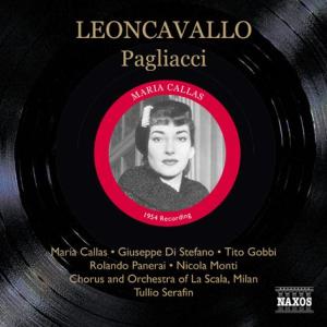 LEONCAVALLO: Pagliacci (Callas - Callas, Maria/Di Stefano, Giuseppe / Gobbi, Tito / Milan La Scala Chorus / Milan La Scala Orchestra / Monti, Nicola / Panerai, Rolando / Serafin, Tullio - Música - Naxos Historical - 0747313302420 - 30 de janeiro de 2006