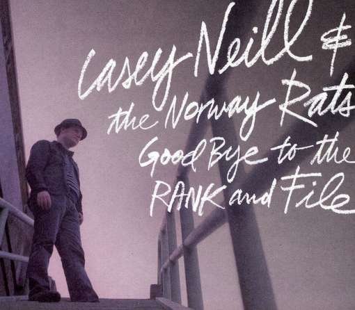 Cover for Neill,casey / Norway Rats · Goodbye to the Rand &amp; File (CD) (2010)
