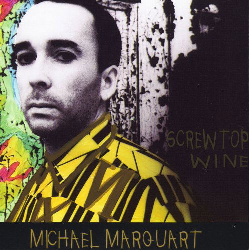 Screwtop Wine - 'michael Marquart - Musiikki - Windmark - 0752414504420 - tiistai 23. toukokuuta 2006