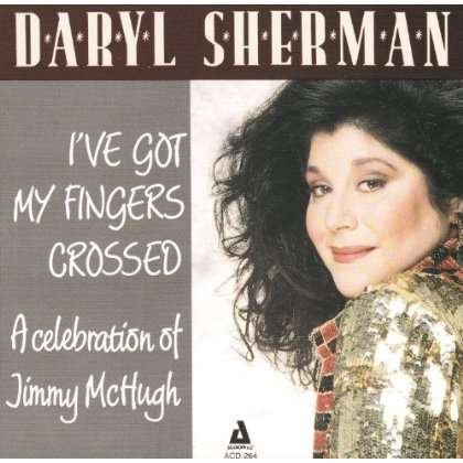 I've Got My Fingers Cr.. - Daryl Sherman - Musik - AUDIOPHILE - 0762247226420 - 6. marts 2014