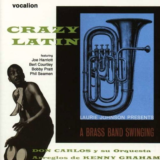 Crazy Latin/A Brass Band Swinging - Carlos, Don &  Laurie Johnson - Muziek - VOCALION - 0765387532420 - 16 augustus 2013