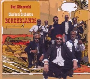 Kitanovski,toni & Cherkezi Orchestra · Borderlands (CD) [Digipak] (2008)