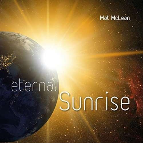 Cover for Mat Mclean · Eternal Sunrise (CD) (2016)